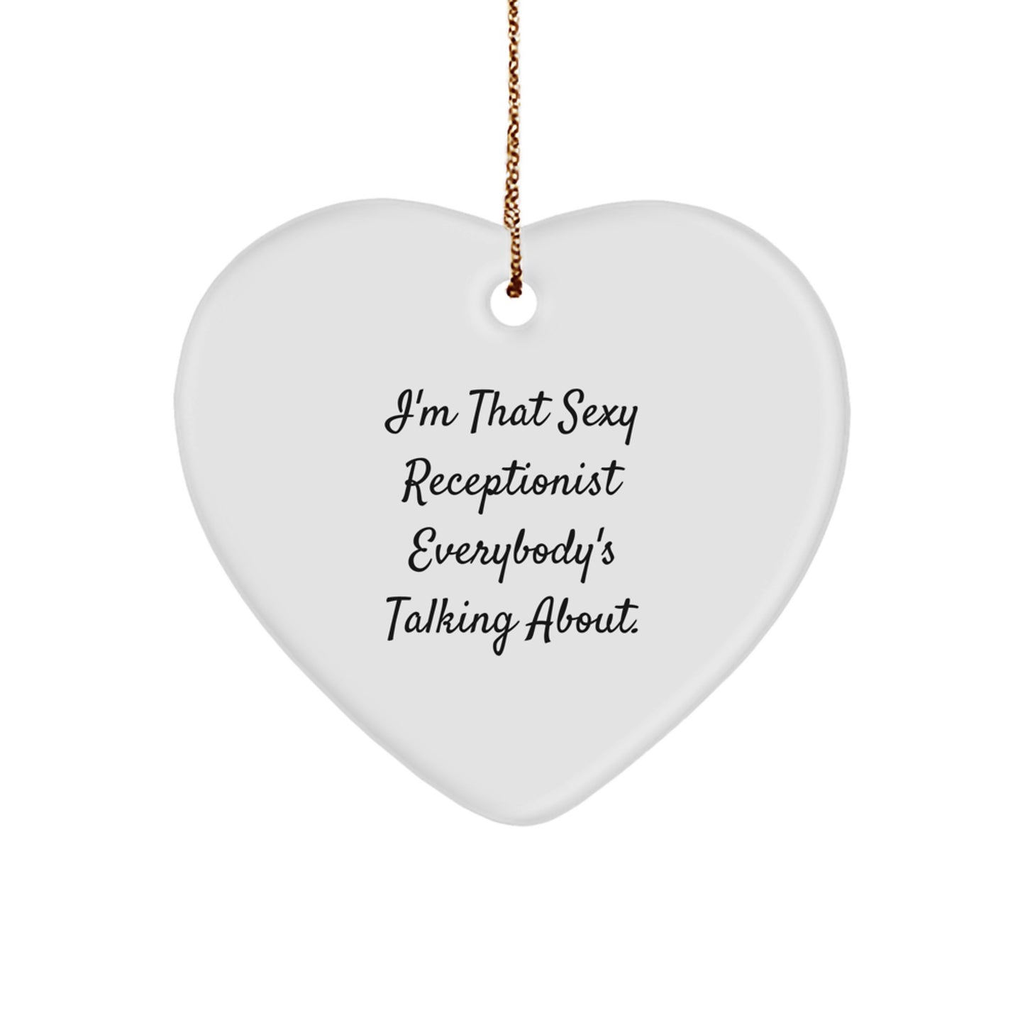 Sexy Receptionist Gifts from Men, Funny Heart Ornament for Receptionist, I'm That Sexy Receptionist Everybody's Talking About, Christmas Unique Gifts for Receptionist - Image 1