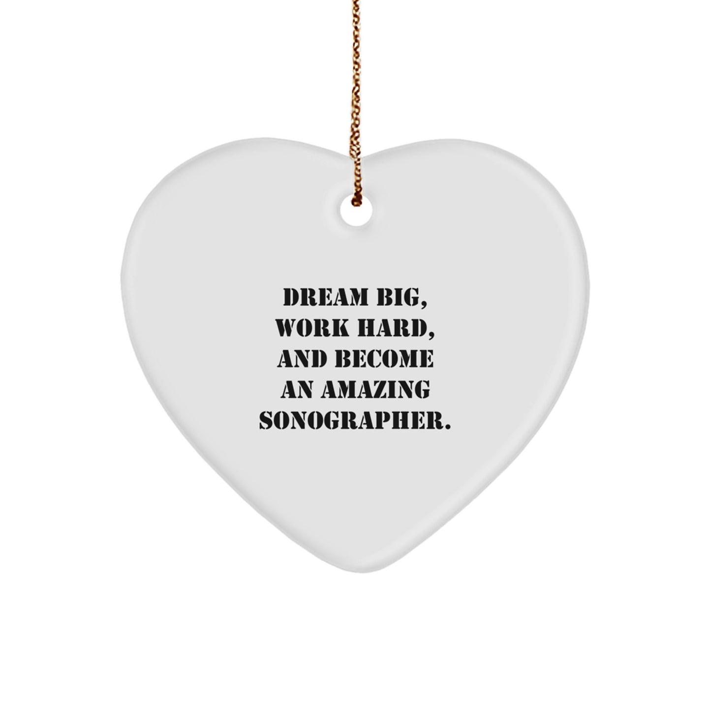 'Dream Big, Work Hard, and Shine!' Heart Ornament for Sonographers, Gifts from Friends to Family, Perfect Christmas Memorable Presents - Image 1