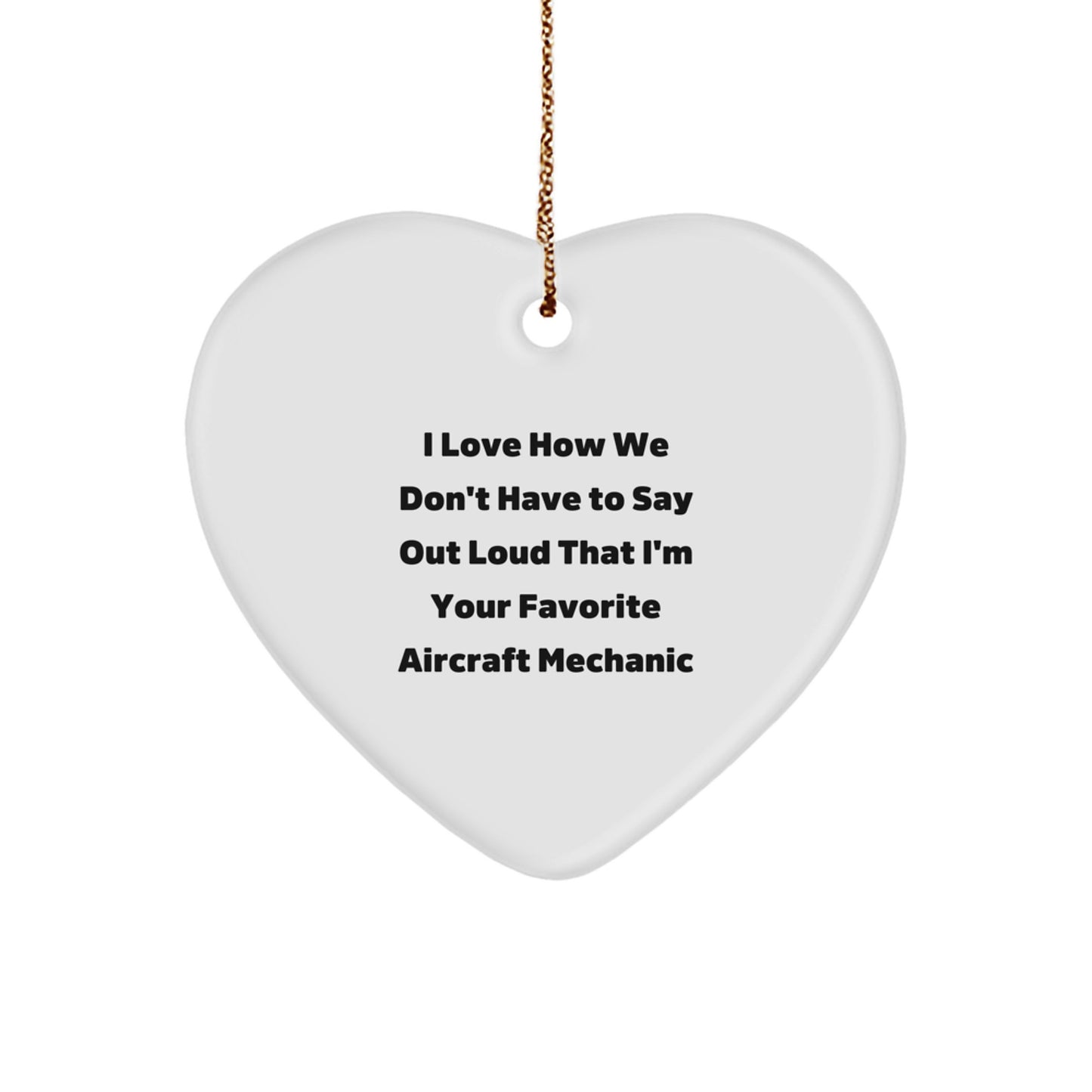 'Tis the Season for Favorite Aircraft Mechanic Gifts! Gifts from Family to Aircraft Mechanic, Heart Ornament with Funny Quote, Perfect for Christmas - Image 1