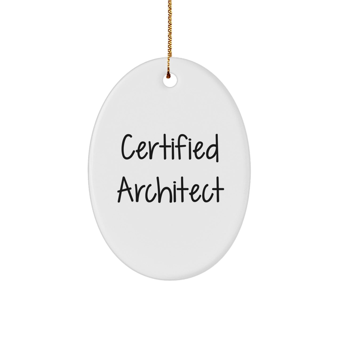 Funny Certified Architect Gifts for Men Women Friends Coworkers Family - Oval Ornament White 3.25" Tall Christmas Decor - Image 1