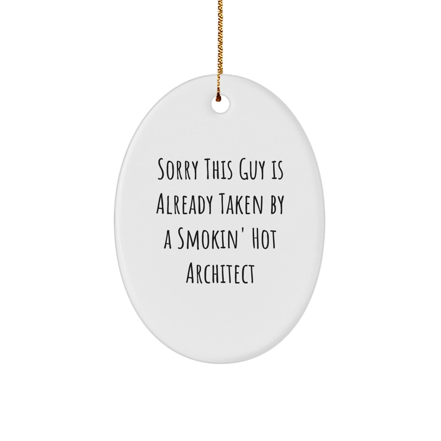 Funny Architect Gifts, Oval Ornament for Him or Her, 'Sorry This Guy Is Already Taken' Quote, Christmas Memorable Presents from Friends or Family - Image 1