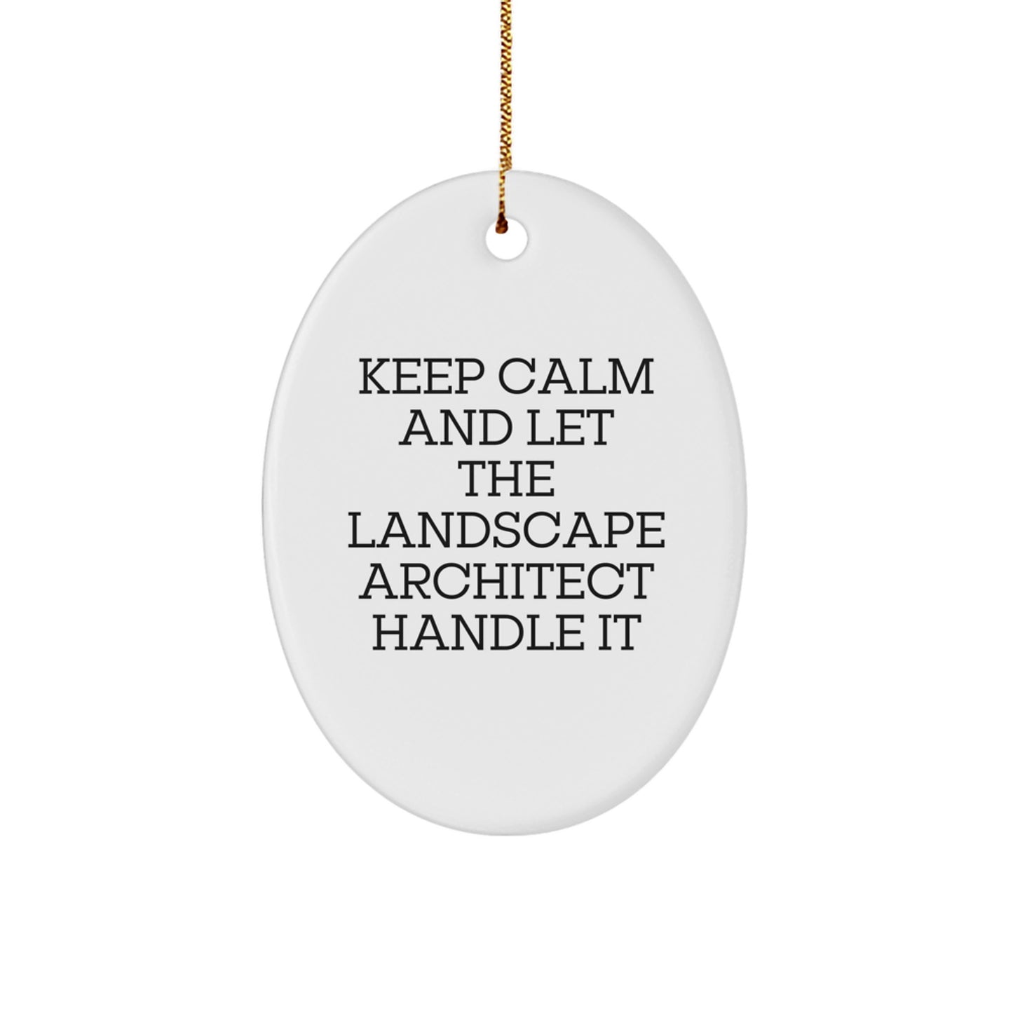 Funny Landscape Architect Gifts from Men to Coworkers - Keep Calm And Let The Landscape Architect Handle It Oval Ornament for Christmas Unique Gifts - Image 1