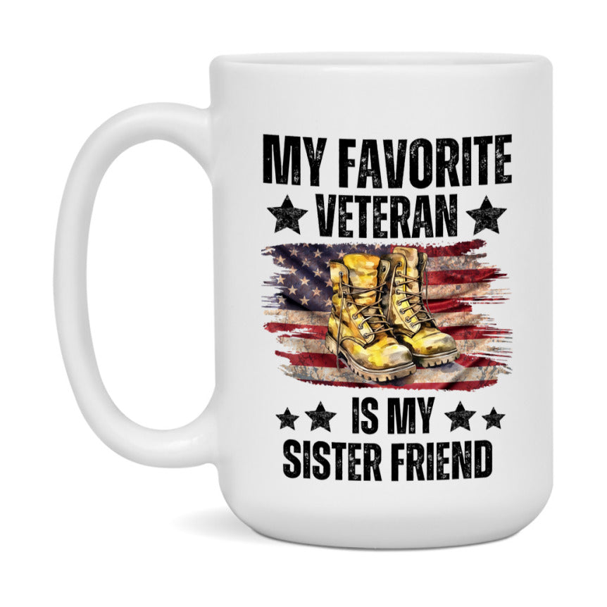 Veteran Gift Mug, My Favorite Veteran Is My Sister Friend, 11oz or 15oz Ceramic Coffee Cup Gift for Sister Friend