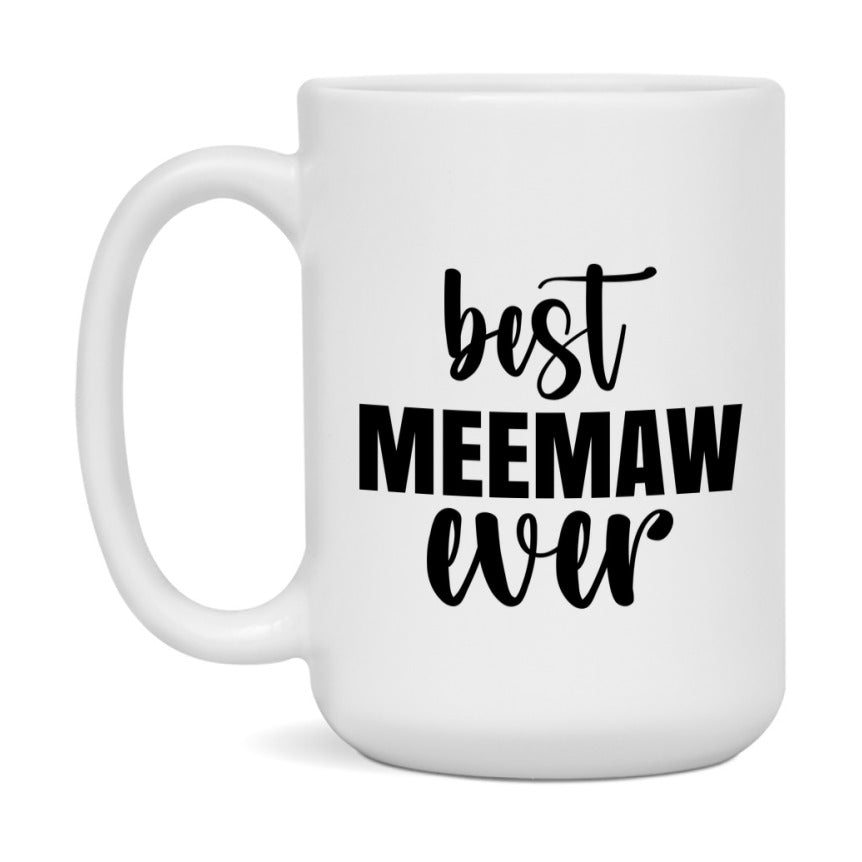 Best Meemaw Ever Mug, Mother's Day Gift, 11Oz Or 15Oz Ceramic Coffee Cup