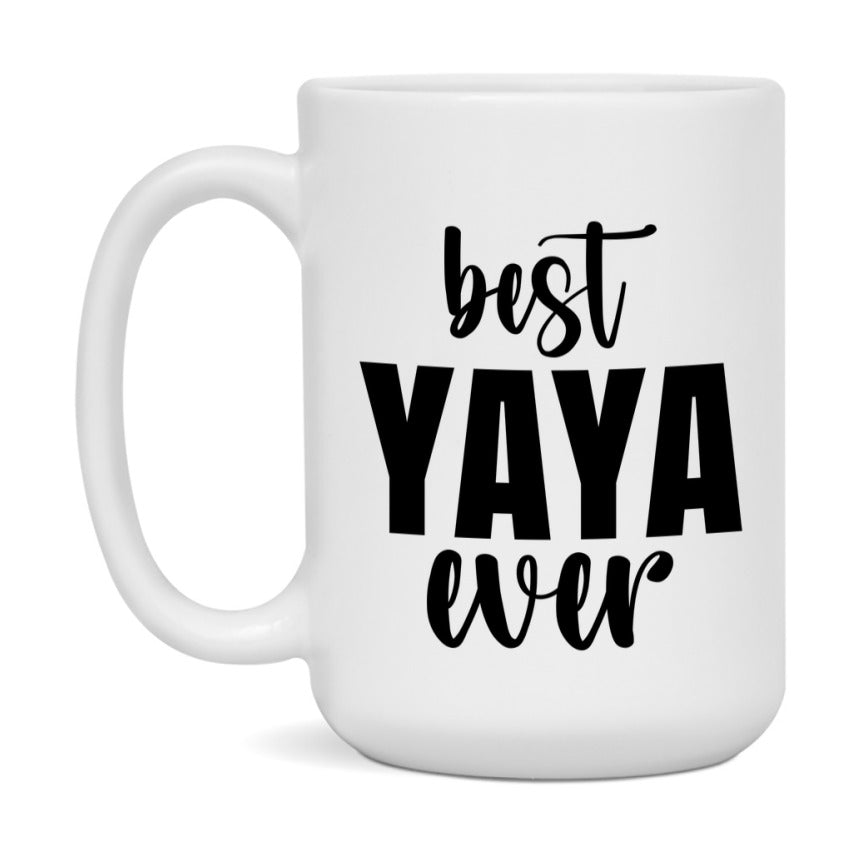 Best Yaya Ever Mug, Mother's Day Gift, 11Oz Or 15Oz Ceramic Coffee Cup