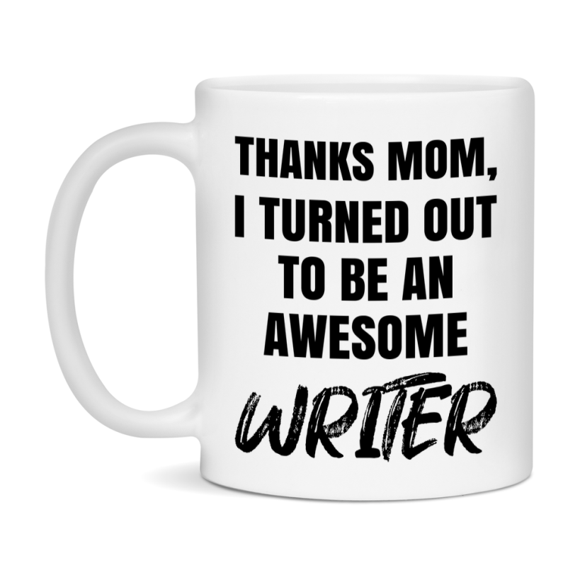 Writer Gift For Mom Mug, Funny Mom Gift, 11Oz Or 15Oz White Ceramic Coffee Cup