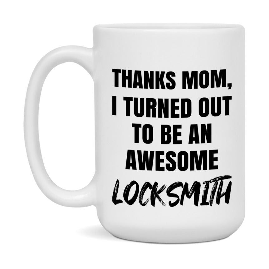Locksmith Gift For Mom, Funny Mom Gift, 11Oz Or 15Oz White Ceramic Coffee Cup For Locksmith Mom