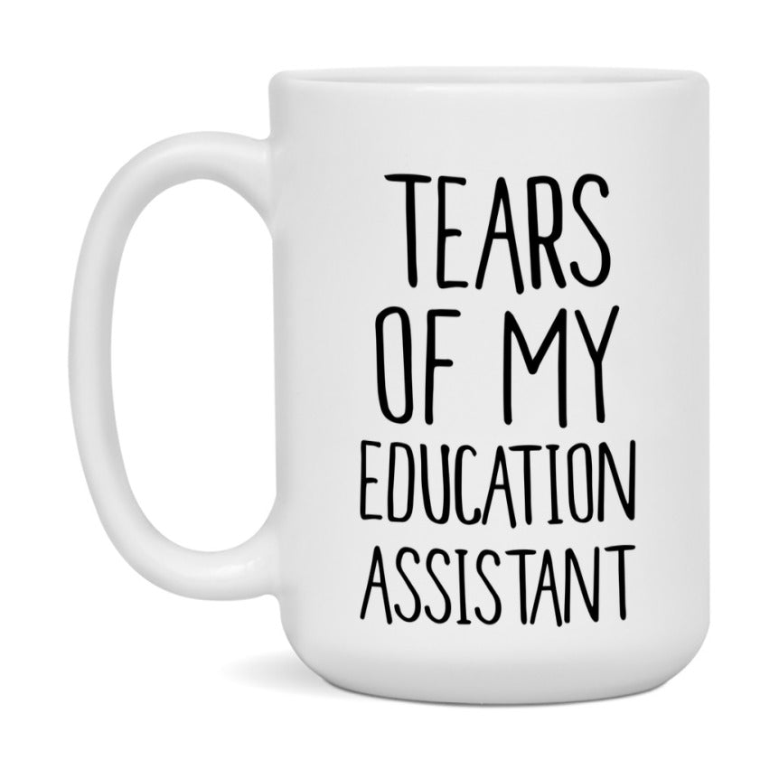 Funny Education Mug, Tears Of My Education Assistant, 11Oz Or 15Oz Coffee Cup