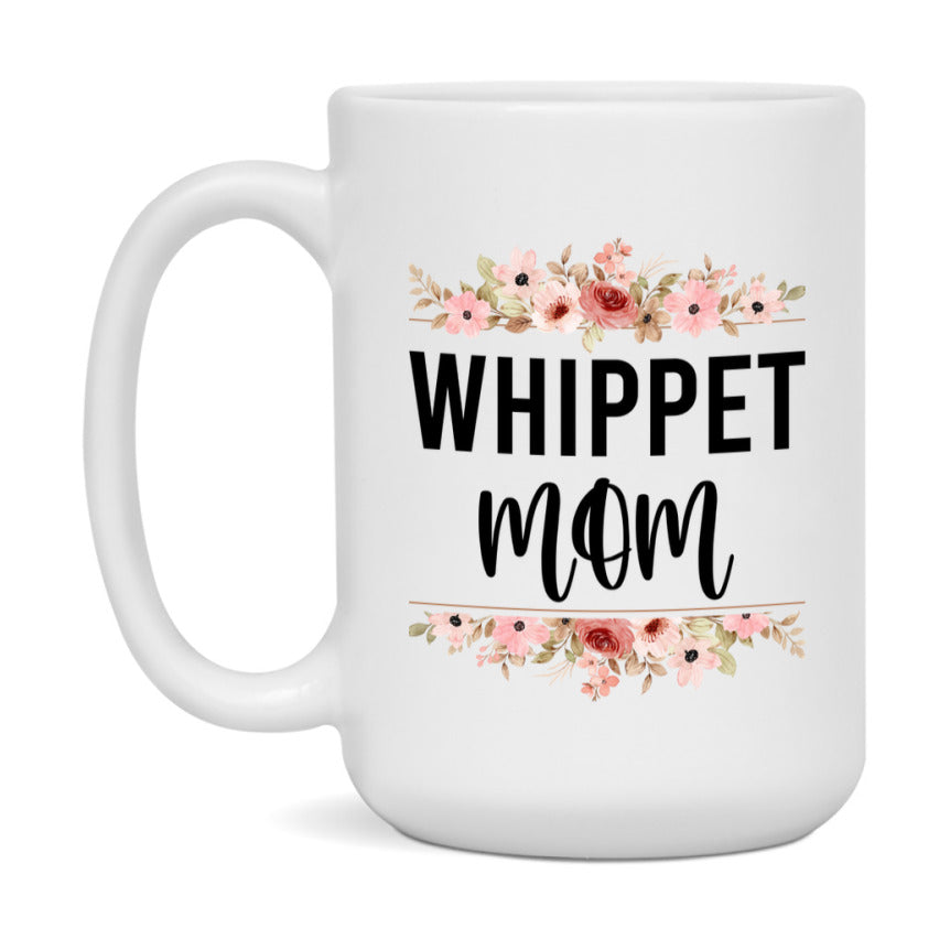 Whippet Mom Coffee Mug, 11Oz Or 15Oz White Ceramic Tea Cup, Gift For Whippet Mom
