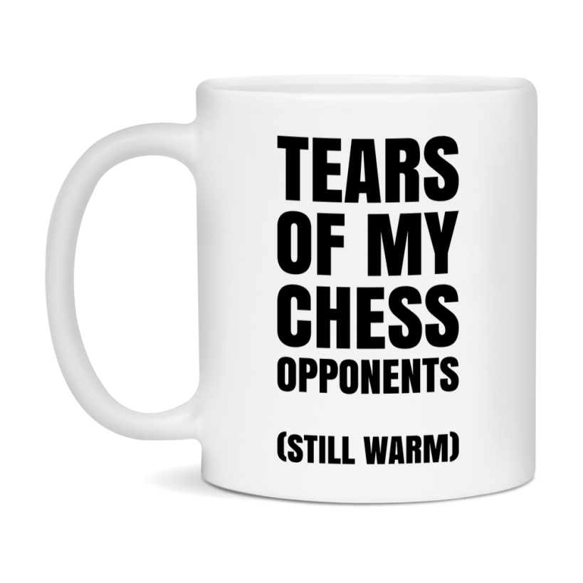 Board Game Gift – Tears Of My Chess Opponents Mug, 11Oz Or 15Oz White Ceramic Coffee Cup