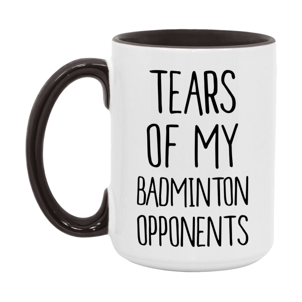 Funny Badminton Mug, Tears Of My Badminton Opponents, 11oz or 15oz White Ceramic Coffee Cup Gift for Badminton Lovers