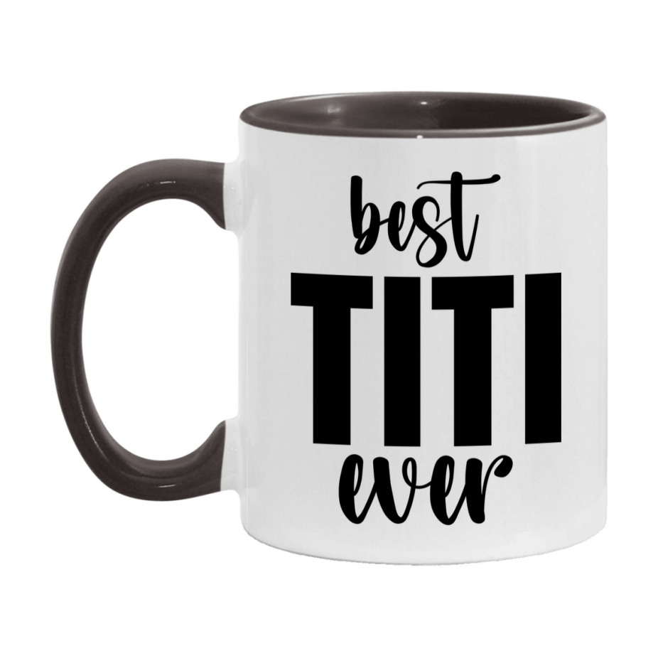 Best Titi Ever Mug, Mother's Day Gift, 11Oz Or 15Oz Ceramic Coffee Cup