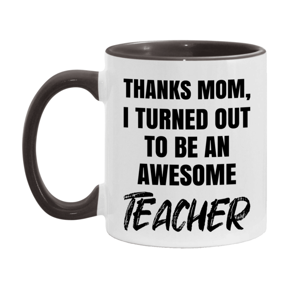 Teacher Gift For Mom Mug, Funny Mom Gift, 11Oz Or 15Oz White Ceramic Coffee Cup