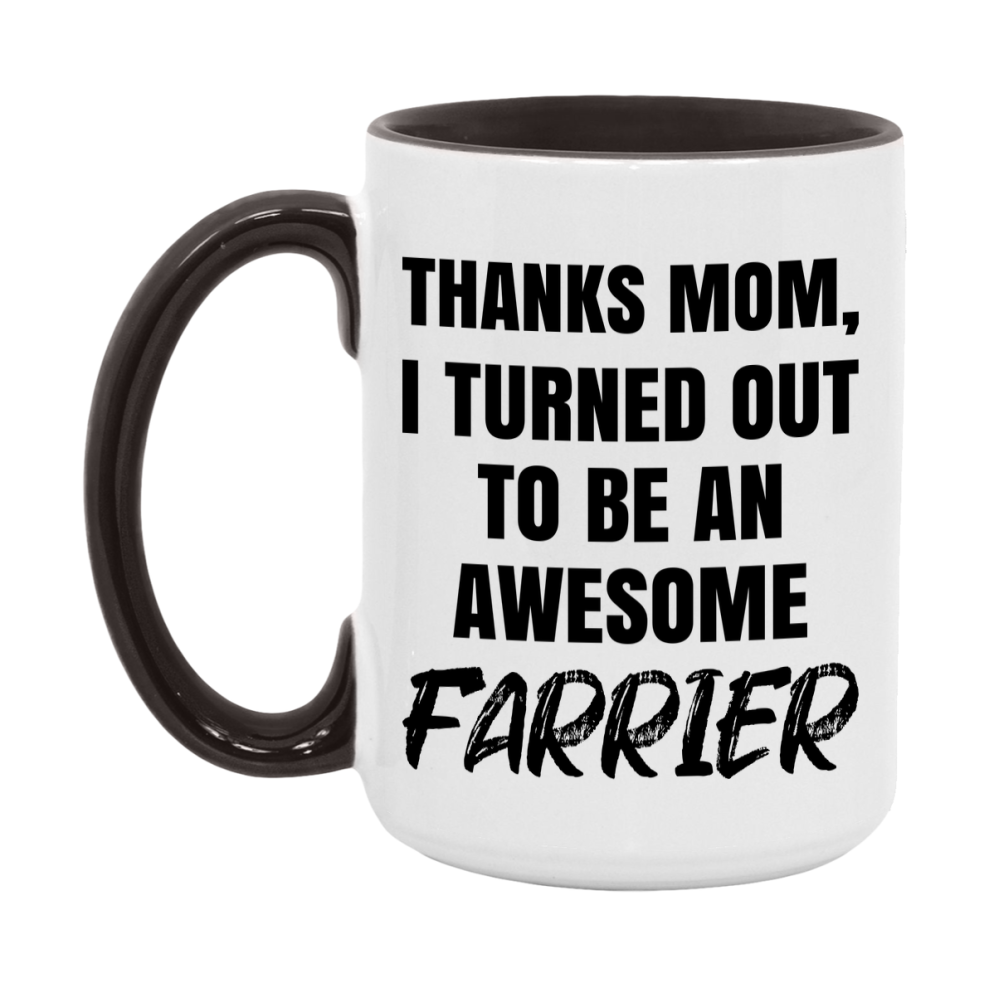 Farrier Gift For Mom, Funny Mom Gift, 11Oz Or 15Oz White Ceramic Coffee Cup For Farrier Mom