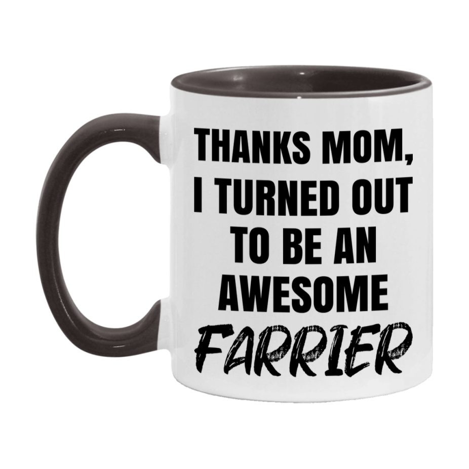Farrier Gift For Mom, Funny Mom Gift, 11Oz Or 15Oz White Ceramic Coffee Cup For Farrier Mom