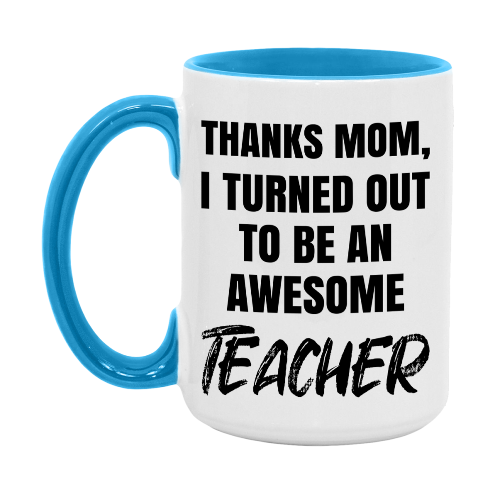 Teacher Gift For Mom Mug, Funny Mom Gift, 11Oz Or 15Oz White Ceramic Coffee Cup