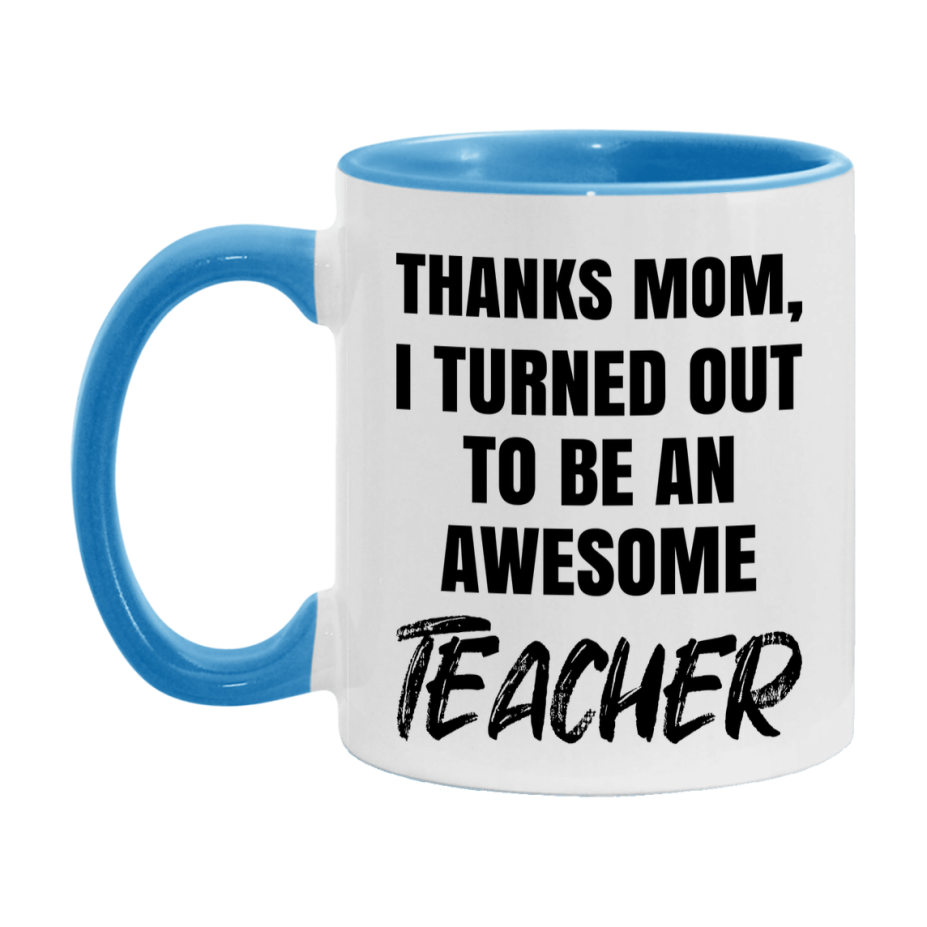 Teacher Gift For Mom Mug, Funny Mom Gift, 11Oz Or 15Oz White Ceramic Coffee Cup
