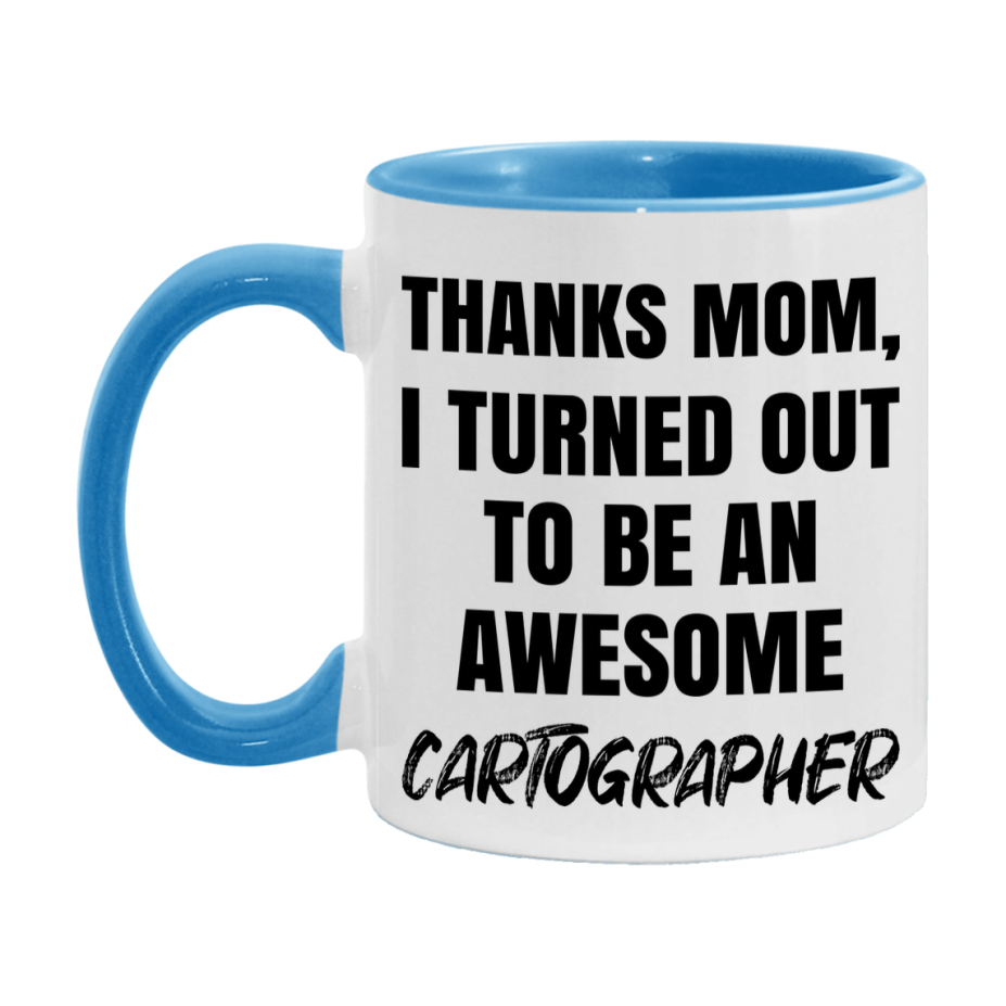 Cartographer Gift For Mom, Funny Mom Gift, 11Oz Or 15Oz White Ceramic Coffee Cup For Cartographer Mom