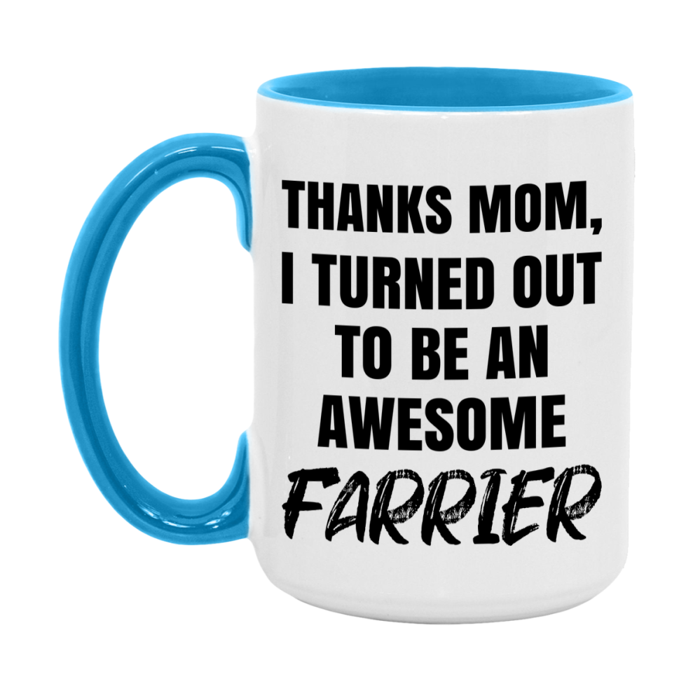 Farrier Gift For Mom, Funny Mom Gift, 11Oz Or 15Oz White Ceramic Coffee Cup For Farrier Mom