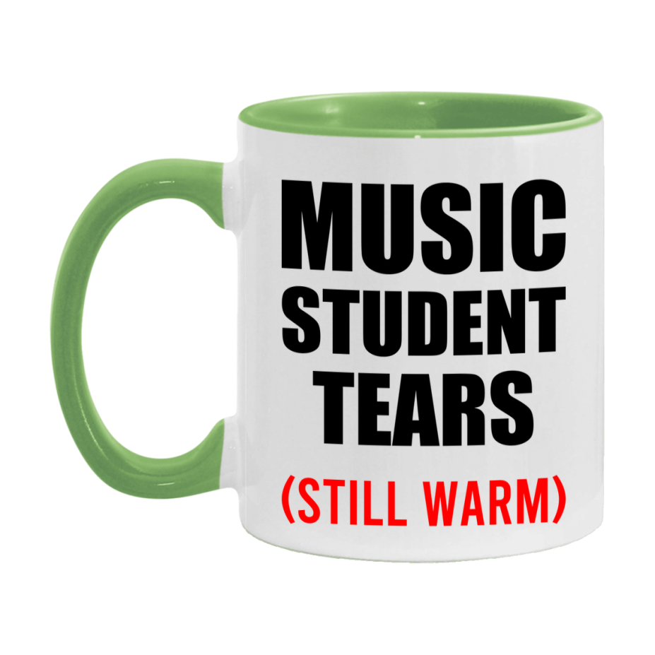 Music Student Tears Mug, Funny Gift For Music Teacher, 11Oz Or 15Oz White Ceramic Mug