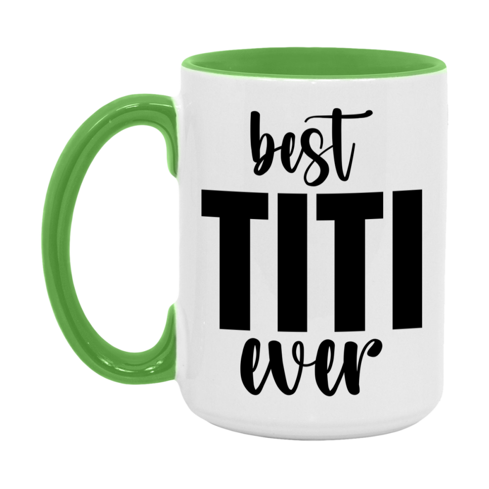 Best Titi Ever Mug, Mother's Day Gift, 11Oz Or 15Oz Ceramic Coffee Cup