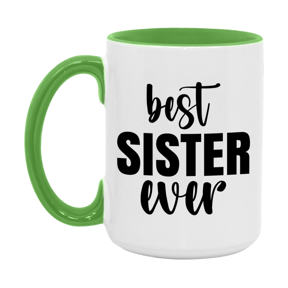 Best Sister Ever Mug, Mother's Day Gift, 11Oz Or 15Oz Ceramic Coffee Cup
