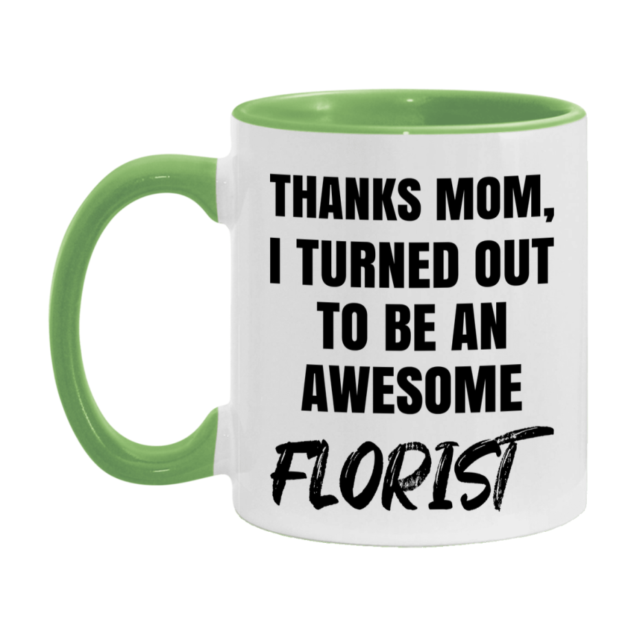 Florist Gift For Mom, Funny Mom Gift, 11Oz Or 15Oz White Ceramic Coffee Cup For Florist Mom