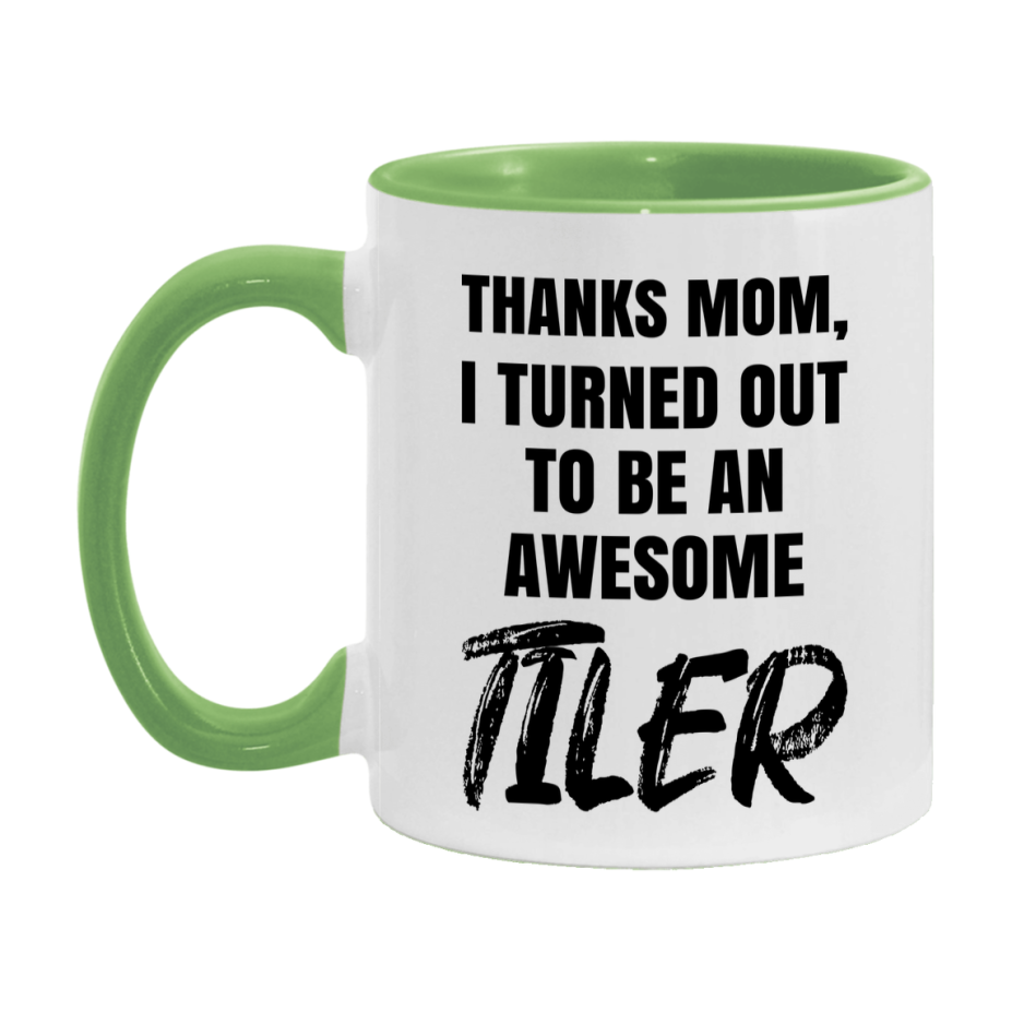 Tiler Gift For Mom, Funny Mom Gift, 11Oz Or 15Oz White Ceramic Coffee Cup For Tiler Mom