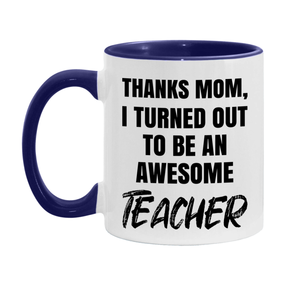 Teacher Gift For Mom Mug, Funny Mom Gift, 11Oz Or 15Oz White Ceramic Coffee Cup