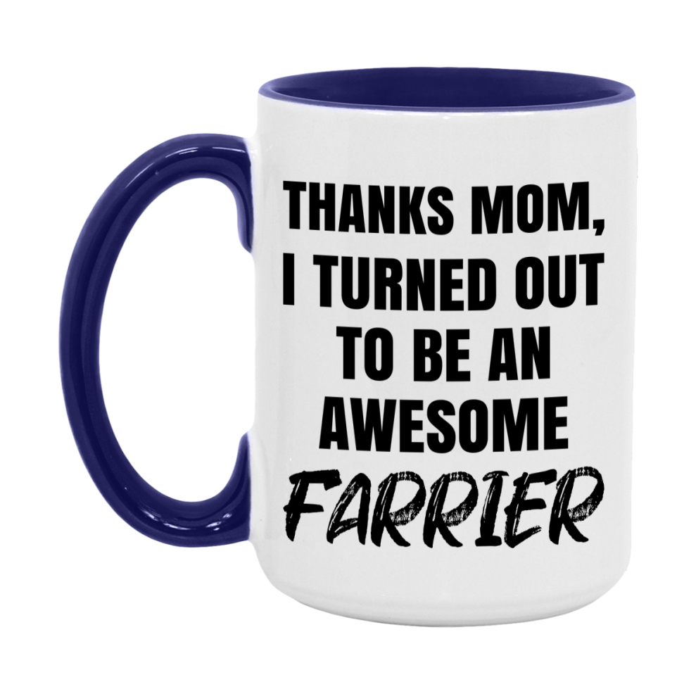 Farrier Gift For Mom, Funny Mom Gift, 11Oz Or 15Oz White Ceramic Coffee Cup For Farrier Mom