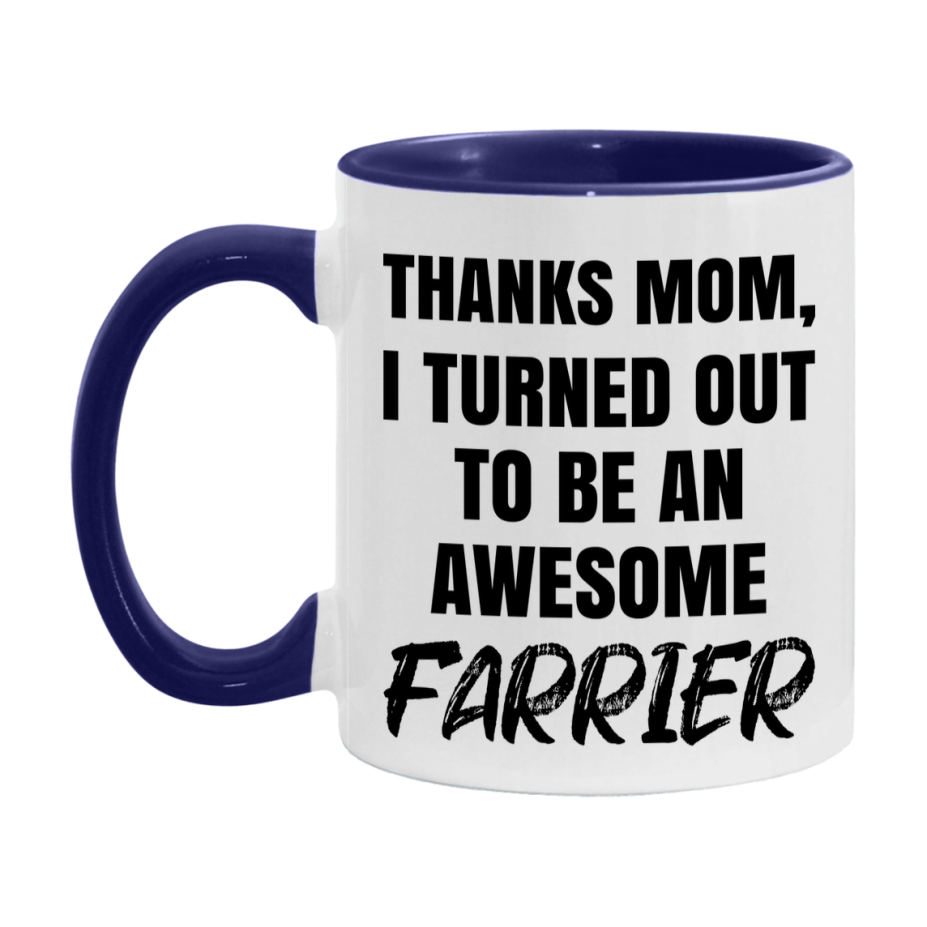 Farrier Gift For Mom, Funny Mom Gift, 11Oz Or 15Oz White Ceramic Coffee Cup For Farrier Mom