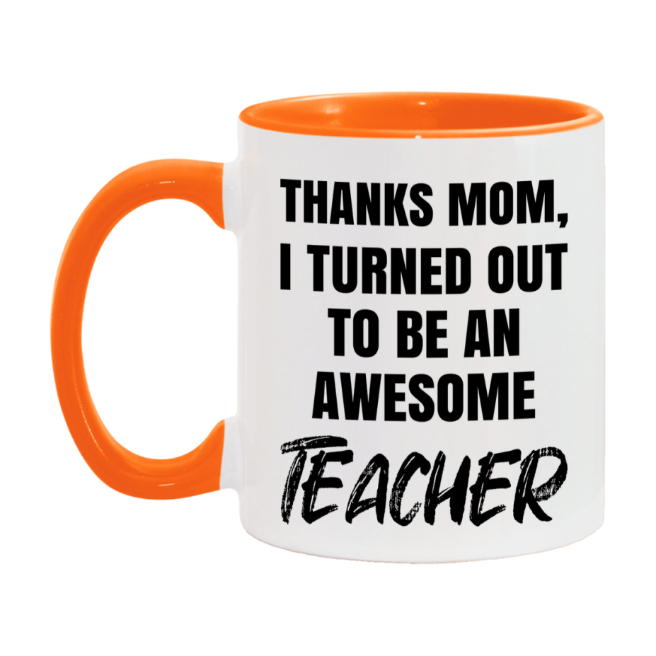 Teacher Gift For Mom Mug, Funny Mom Gift, 11Oz Or 15Oz White Ceramic Coffee Cup