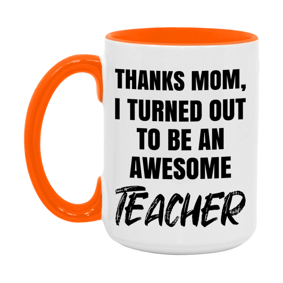 Teacher Gift For Mom Mug, Funny Mom Gift, 11Oz Or 15Oz White Ceramic Coffee Cup