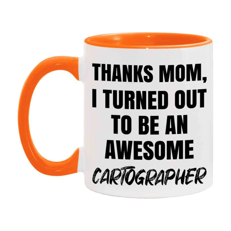 Cartographer Gift For Mom, Funny Mom Gift, 11Oz Or 15Oz White Ceramic Coffee Cup For Cartographer Mom