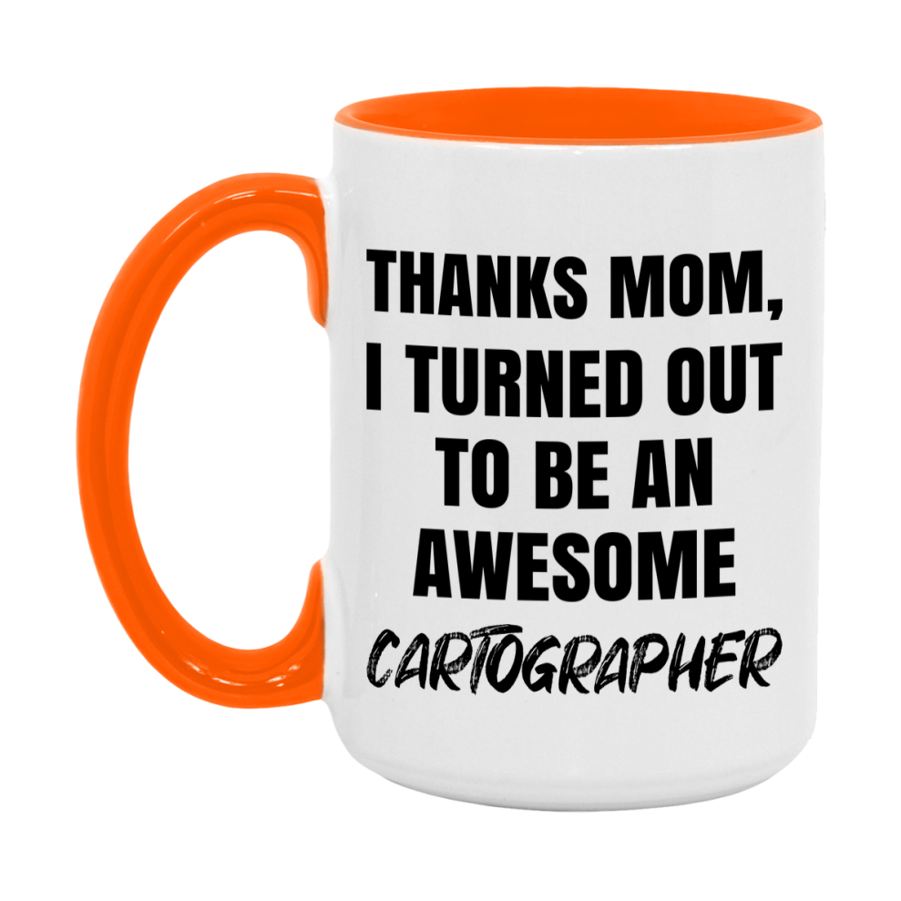 Cartographer Gift For Mom, Funny Mom Gift, 11Oz Or 15Oz White Ceramic Coffee Cup For Cartographer Mom