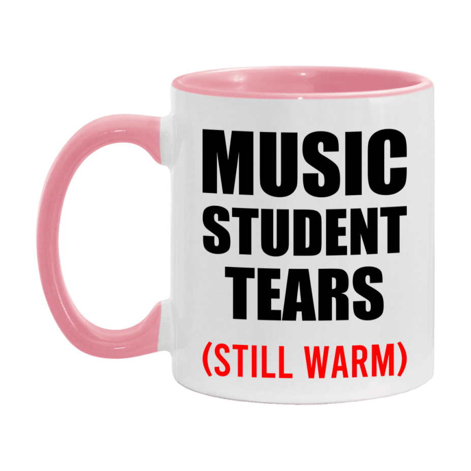 Music Student Tears Mug, Funny Gift For Music Teacher, 11Oz Or 15Oz White Ceramic Mug