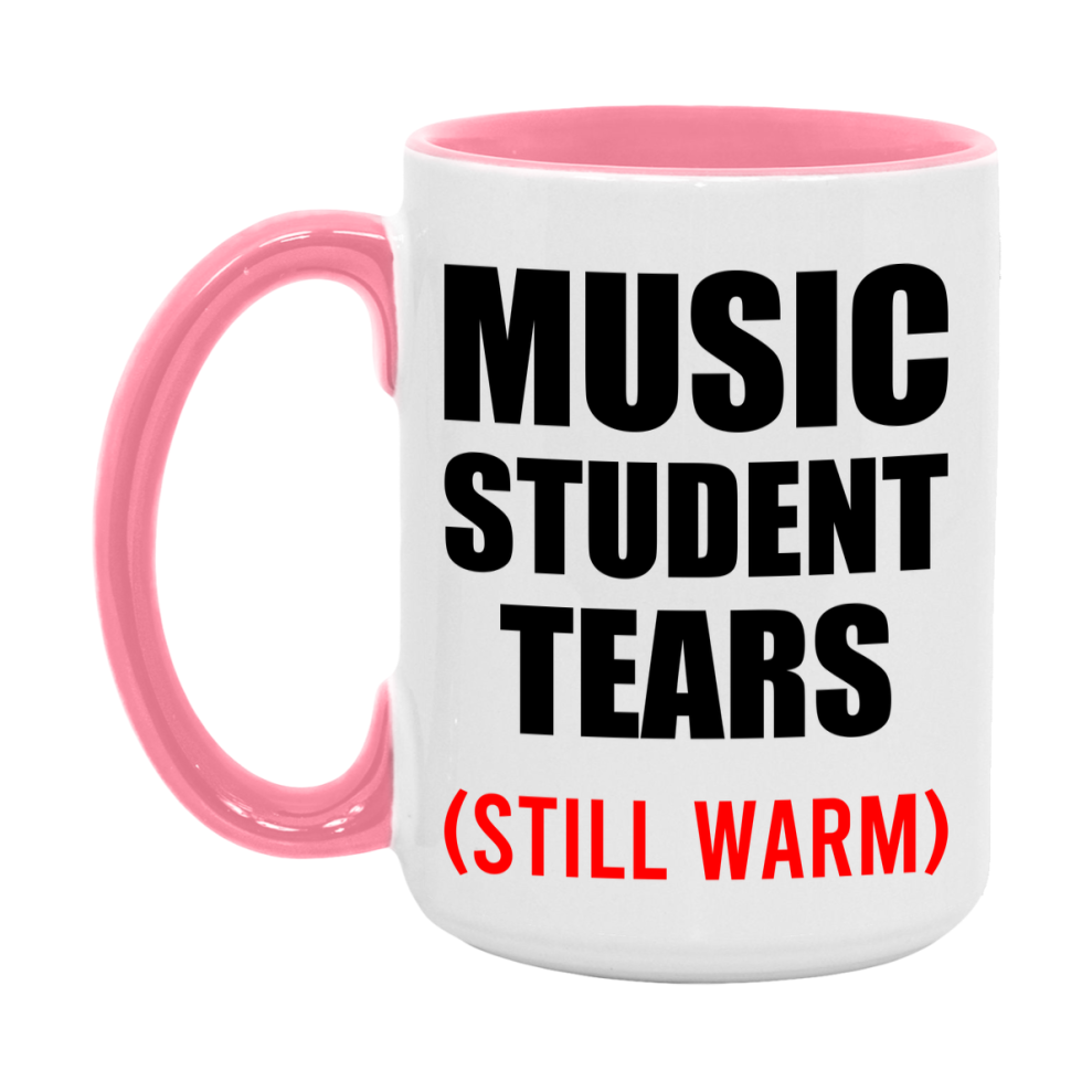 Music Student Tears Mug, Funny Gift For Music Teacher, 11Oz Or 15Oz White Ceramic Mug