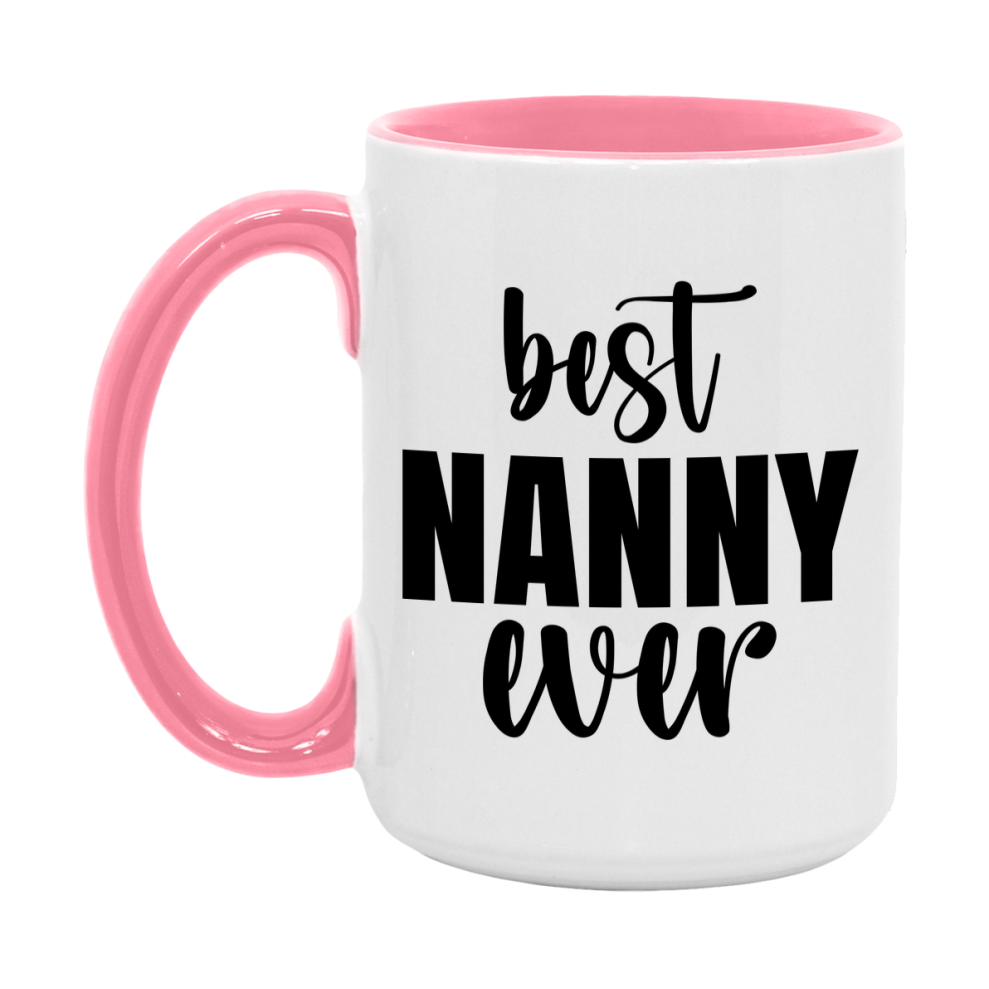 Best Nanny Ever Mug, Mother's Day Gift, 11Oz Or 15Oz Ceramic Coffee Cup