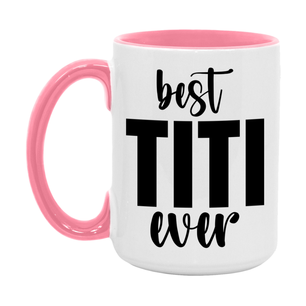 Best Titi Ever Mug, Mother's Day Gift, 11Oz Or 15Oz Ceramic Coffee Cup