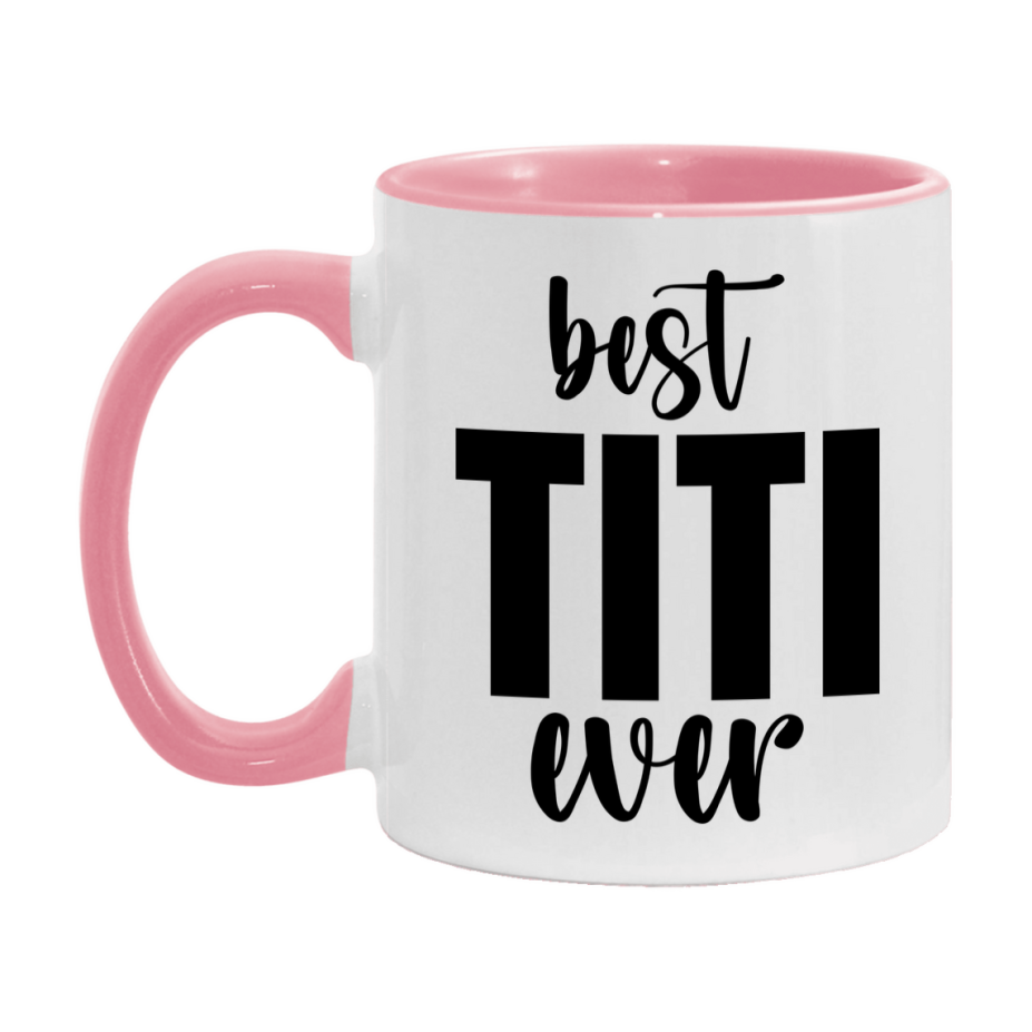 Best Titi Ever Mug, Mother's Day Gift, 11Oz Or 15Oz Ceramic Coffee Cup