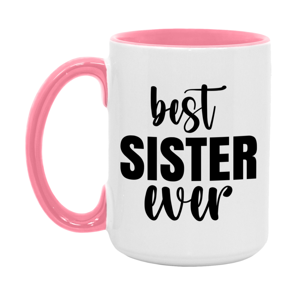 Best Sister Ever Mug, Mother's Day Gift, 11Oz Or 15Oz Ceramic Coffee Cup