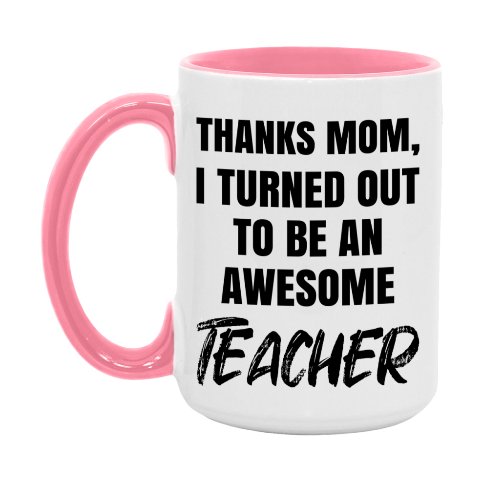 Teacher Gift For Mom Mug, Funny Mom Gift, 11Oz Or 15Oz White Ceramic Coffee Cup