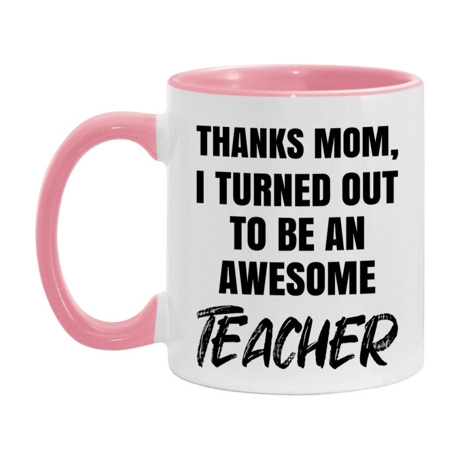 Teacher Gift For Mom Mug, Funny Mom Gift, 11Oz Or 15Oz White Ceramic Coffee Cup