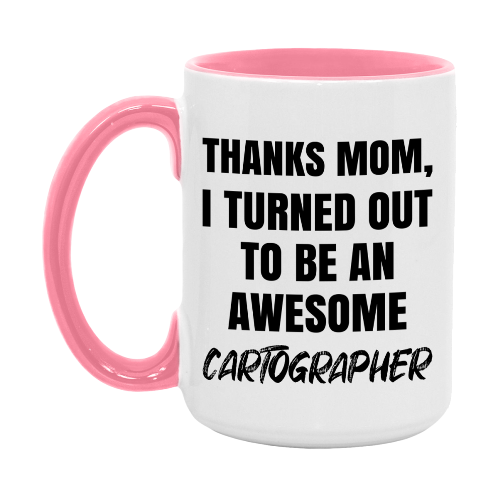 Cartographer Gift For Mom, Funny Mom Gift, 11Oz Or 15Oz White Ceramic Coffee Cup For Cartographer Mom