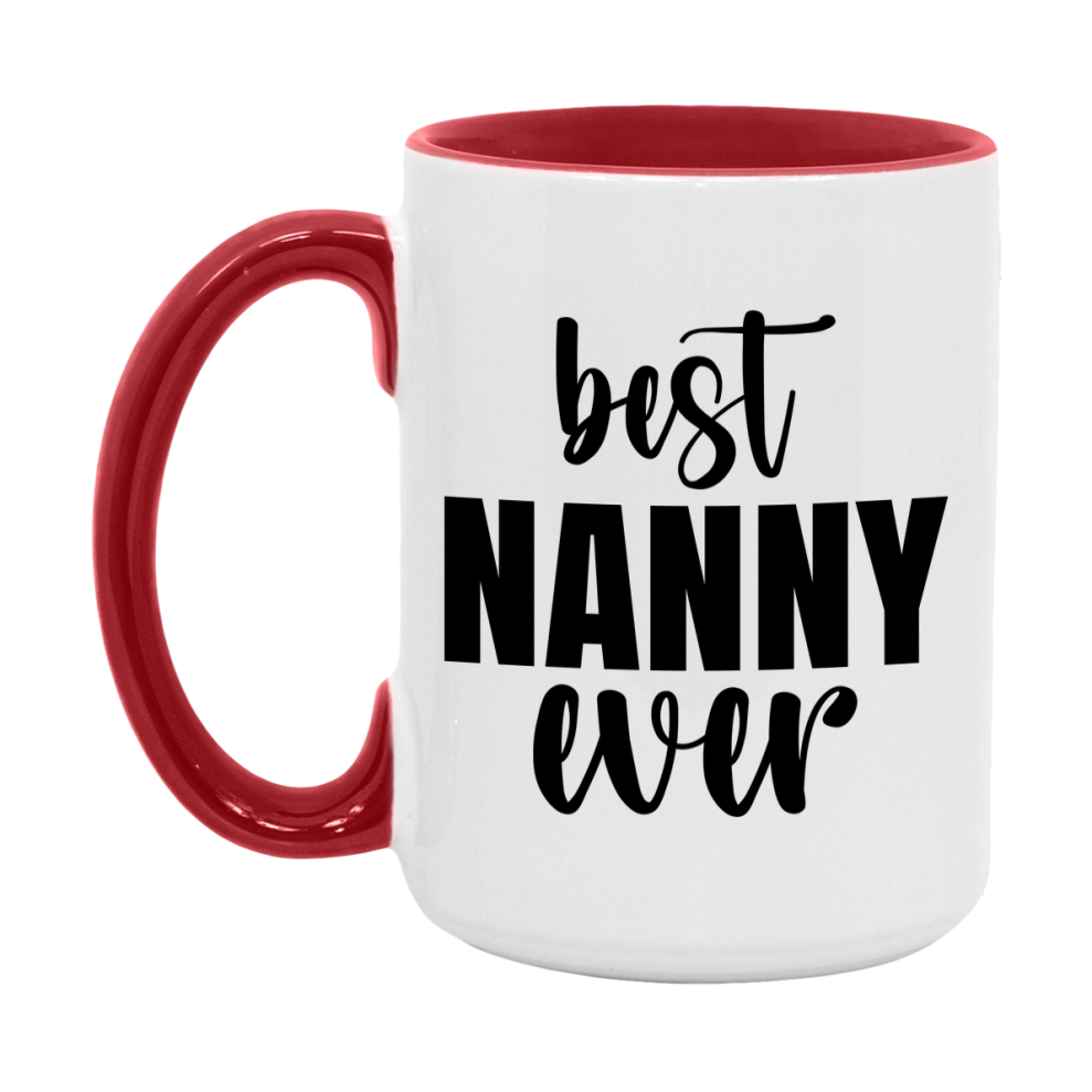 Best Nanny Ever Mug, Mother's Day Gift, 11Oz Or 15Oz Ceramic Coffee Cup