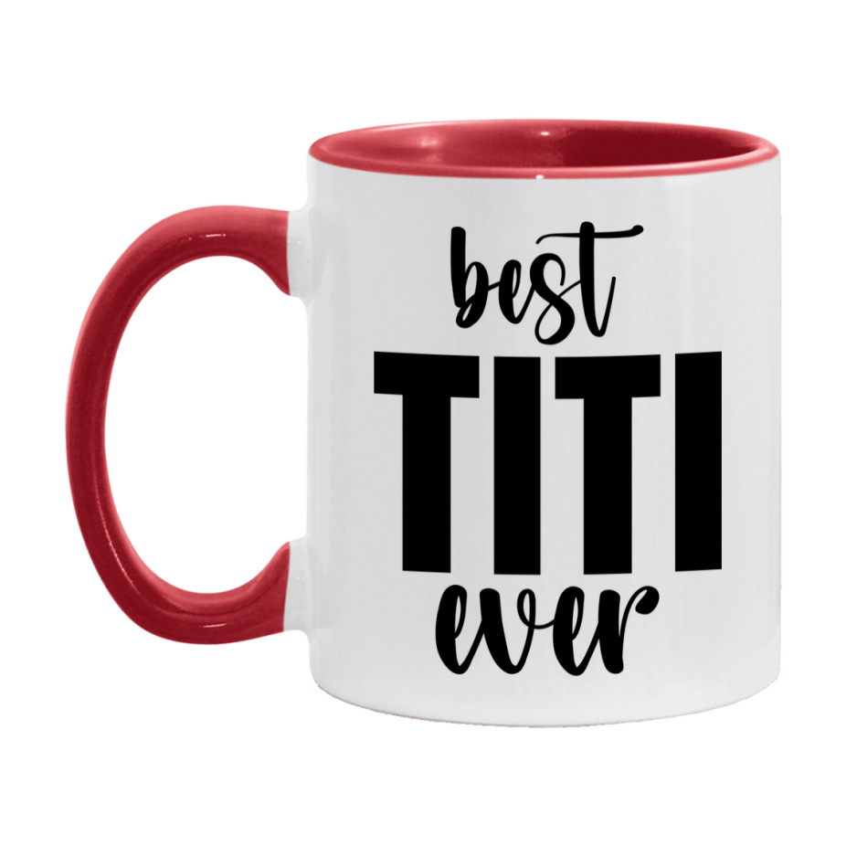 Best Titi Ever Mug, Mother's Day Gift, 11Oz Or 15Oz Ceramic Coffee Cup