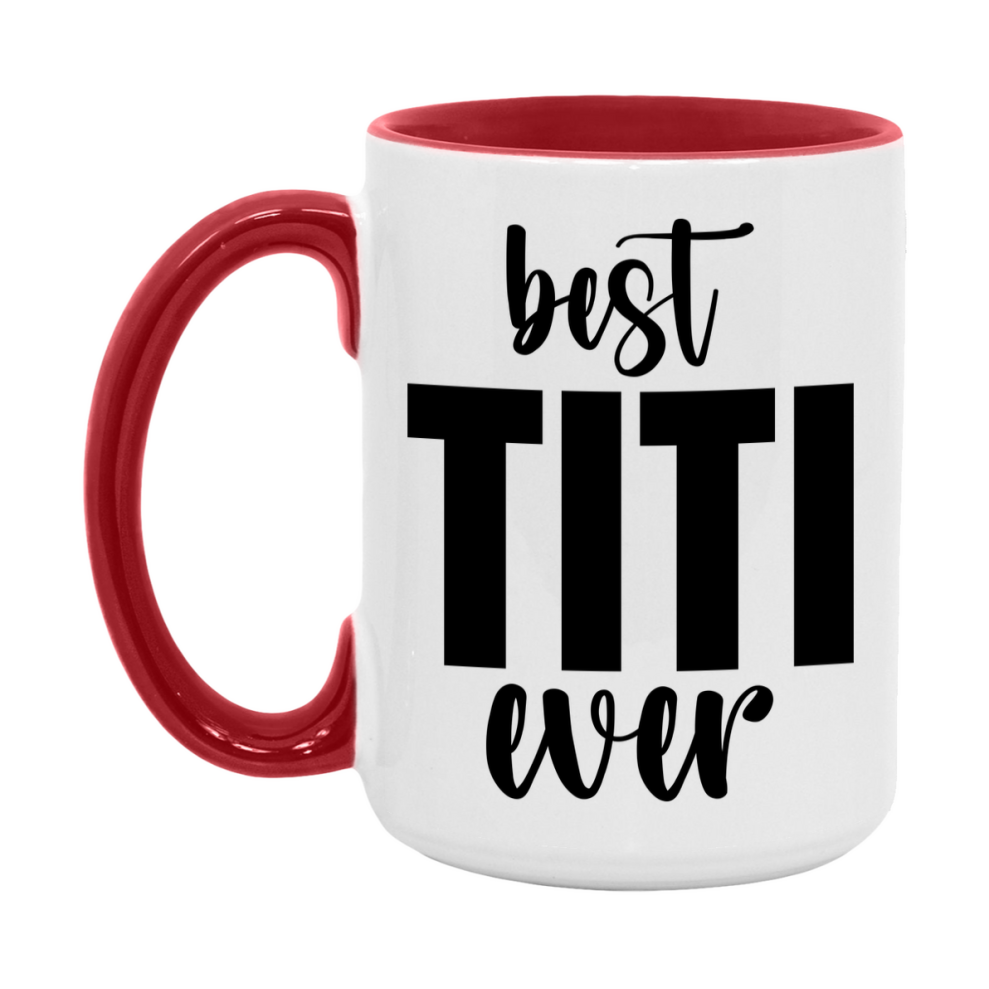 Best Titi Ever Mug, Mother's Day Gift, 11Oz Or 15Oz Ceramic Coffee Cup