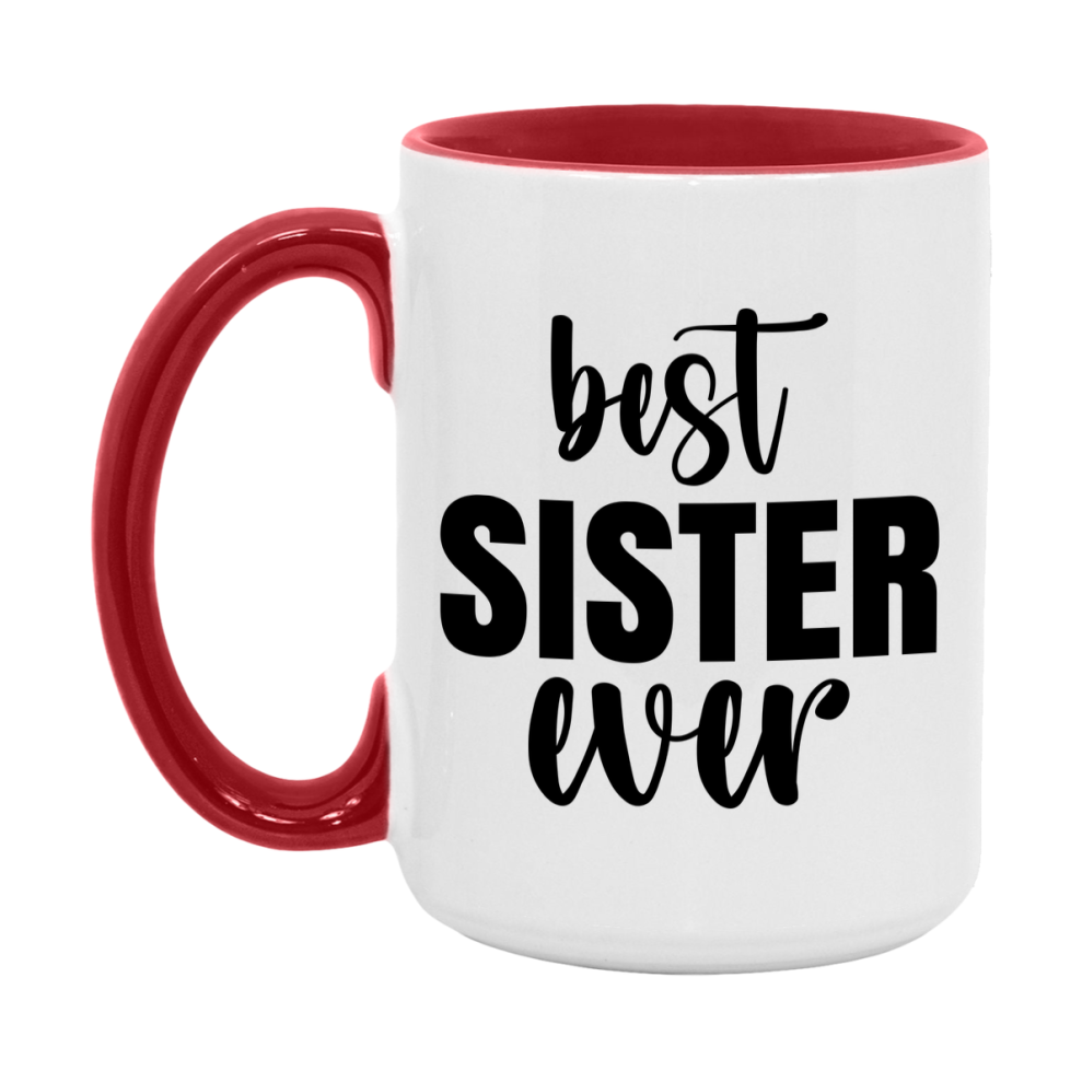 Best Sister Ever Mug, Mother's Day Gift, 11Oz Or 15Oz Ceramic Coffee Cup
