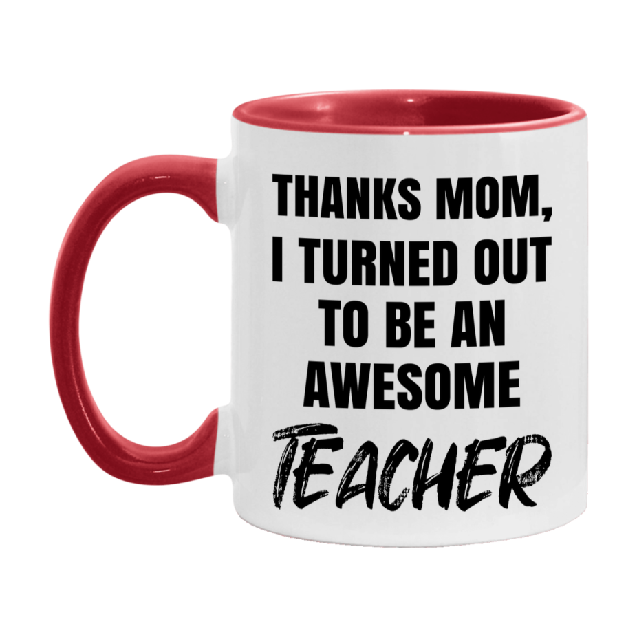Teacher Gift For Mom Mug, Funny Mom Gift, 11Oz Or 15Oz White Ceramic Coffee Cup