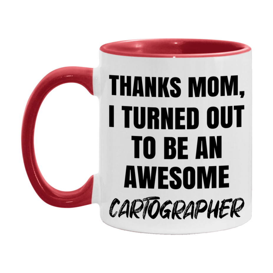 Cartographer Gift For Mom, Funny Mom Gift, 11Oz Or 15Oz White Ceramic Coffee Cup For Cartographer Mom